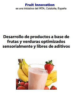 Desarrollo de productos a base de frutas y verduras optimizados sensorialmente y libres de aditivos