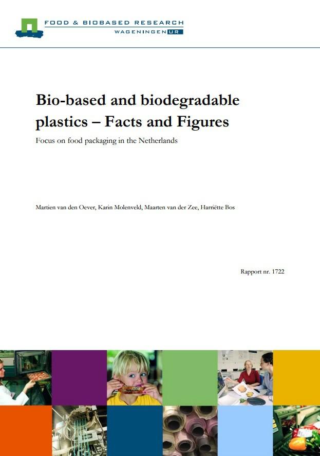 Bio-based and biodegradable plastics. Facts and Figures. Focus on food packaging in the Netherlands